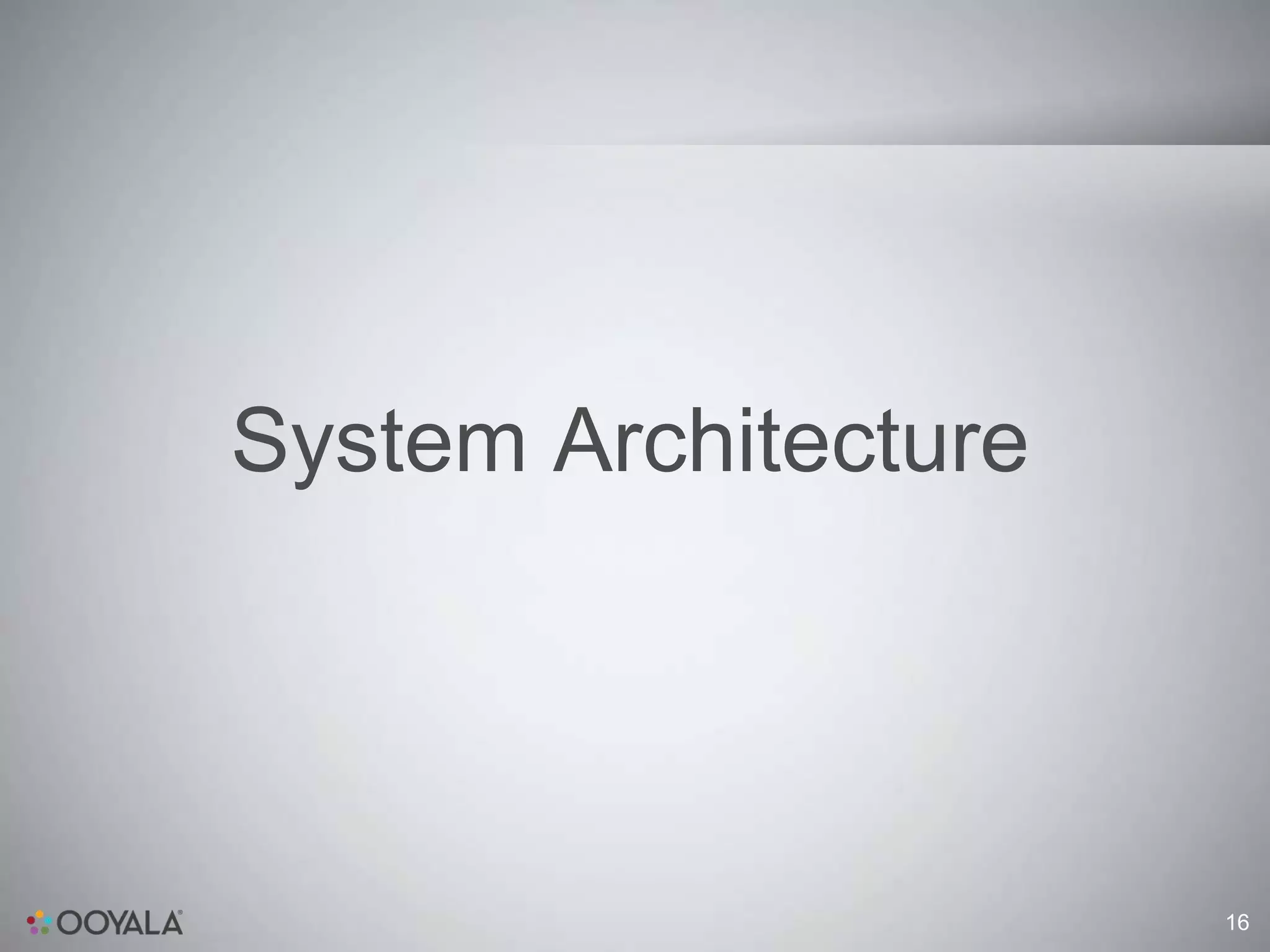 System Architecture




                      16
 