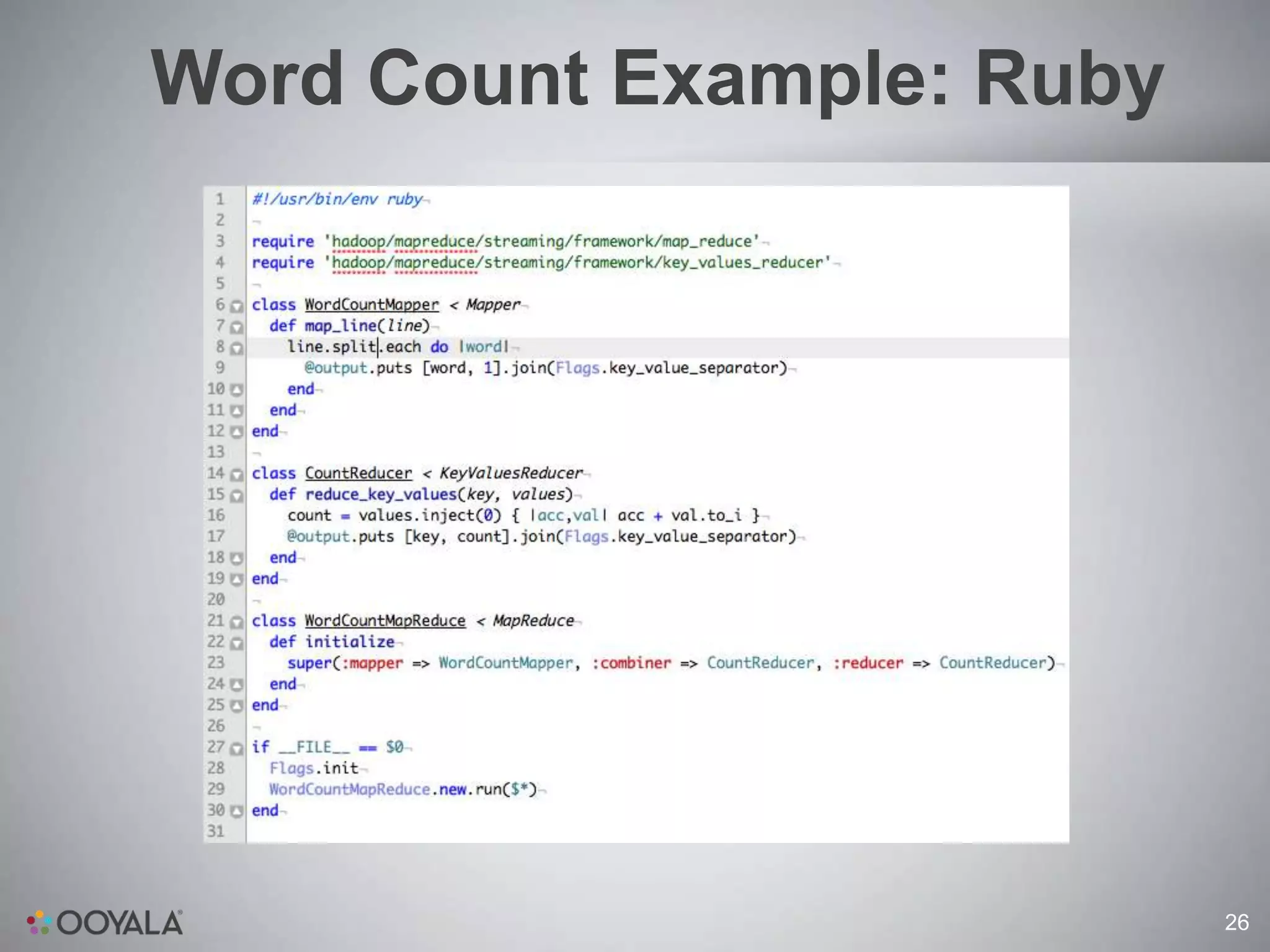 Word Count Example: Ruby




                           26
 
