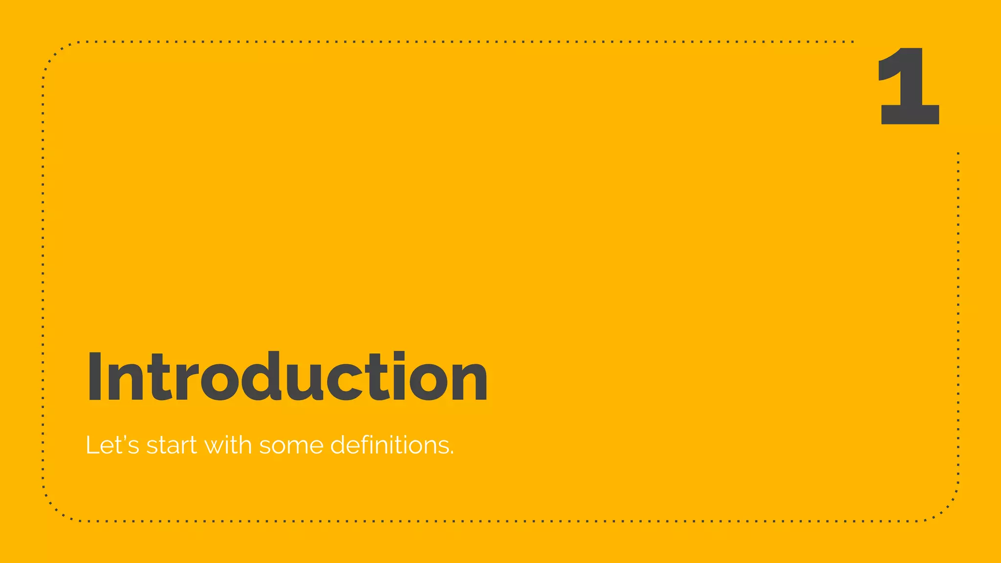 Introduction
Let’s start with some definitions.
1
 