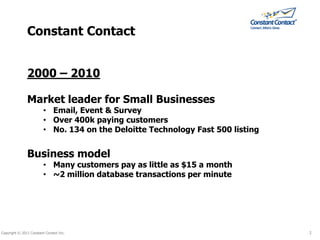 Constant Contact<br />Constant Contact<br />2000 – 2010  <br />Market leader for Small Businesses<br /><ul><li>Email, Even...