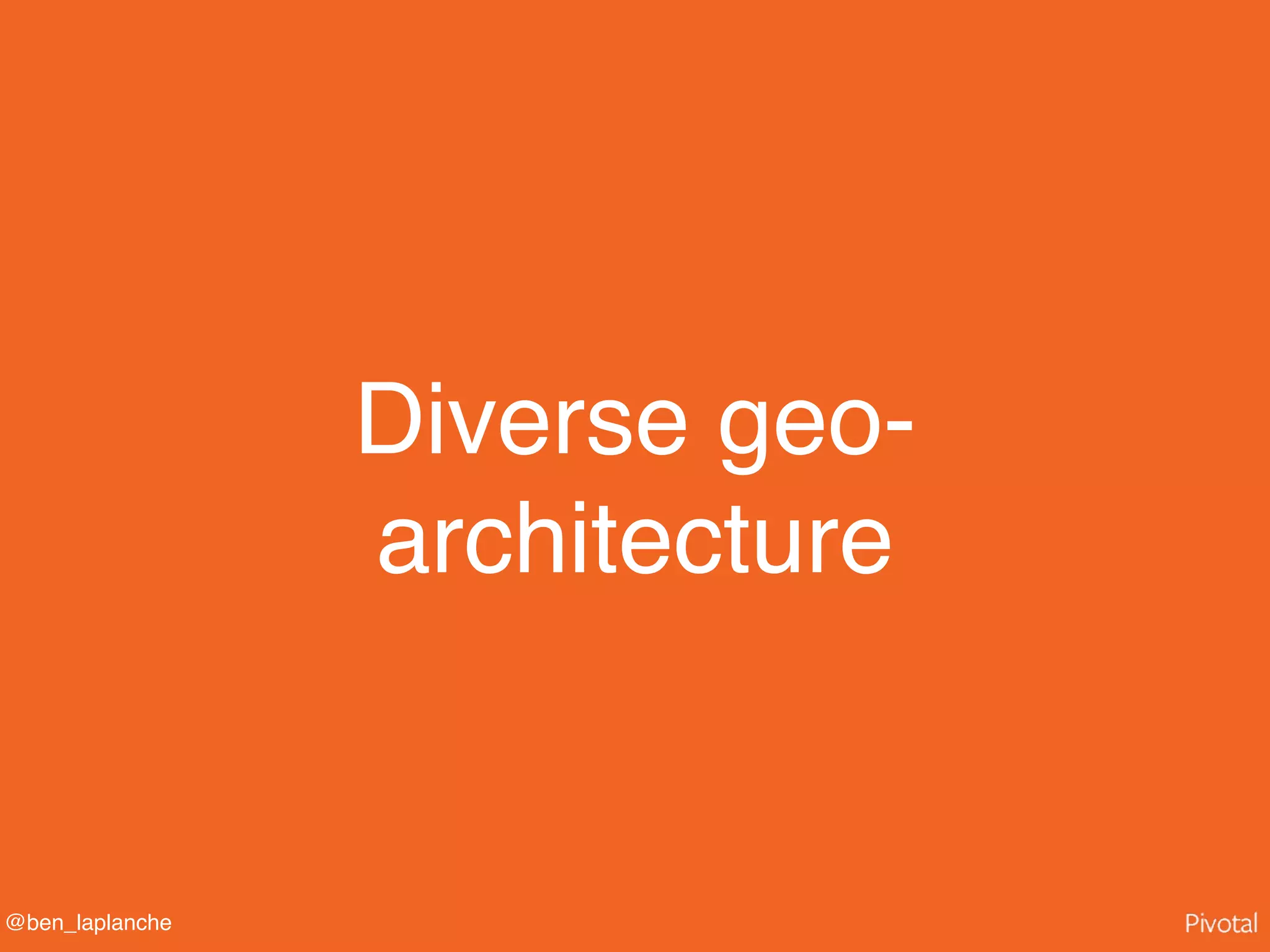 @ben_laplanche
Diverse geo-
architecture
 