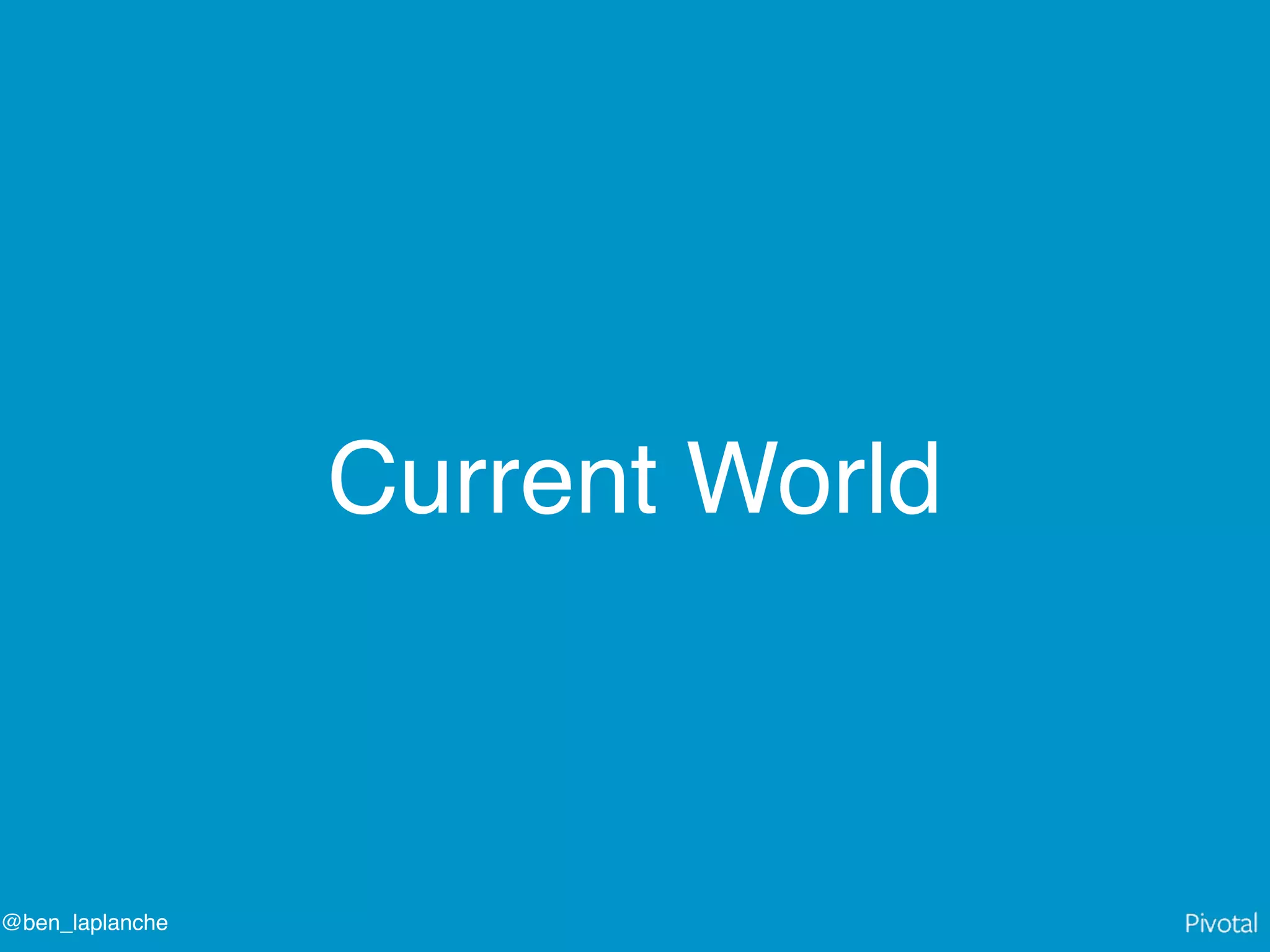 @ben_laplanche
Current World
 