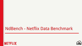 NdBench - Netflix Data Benchmark
 