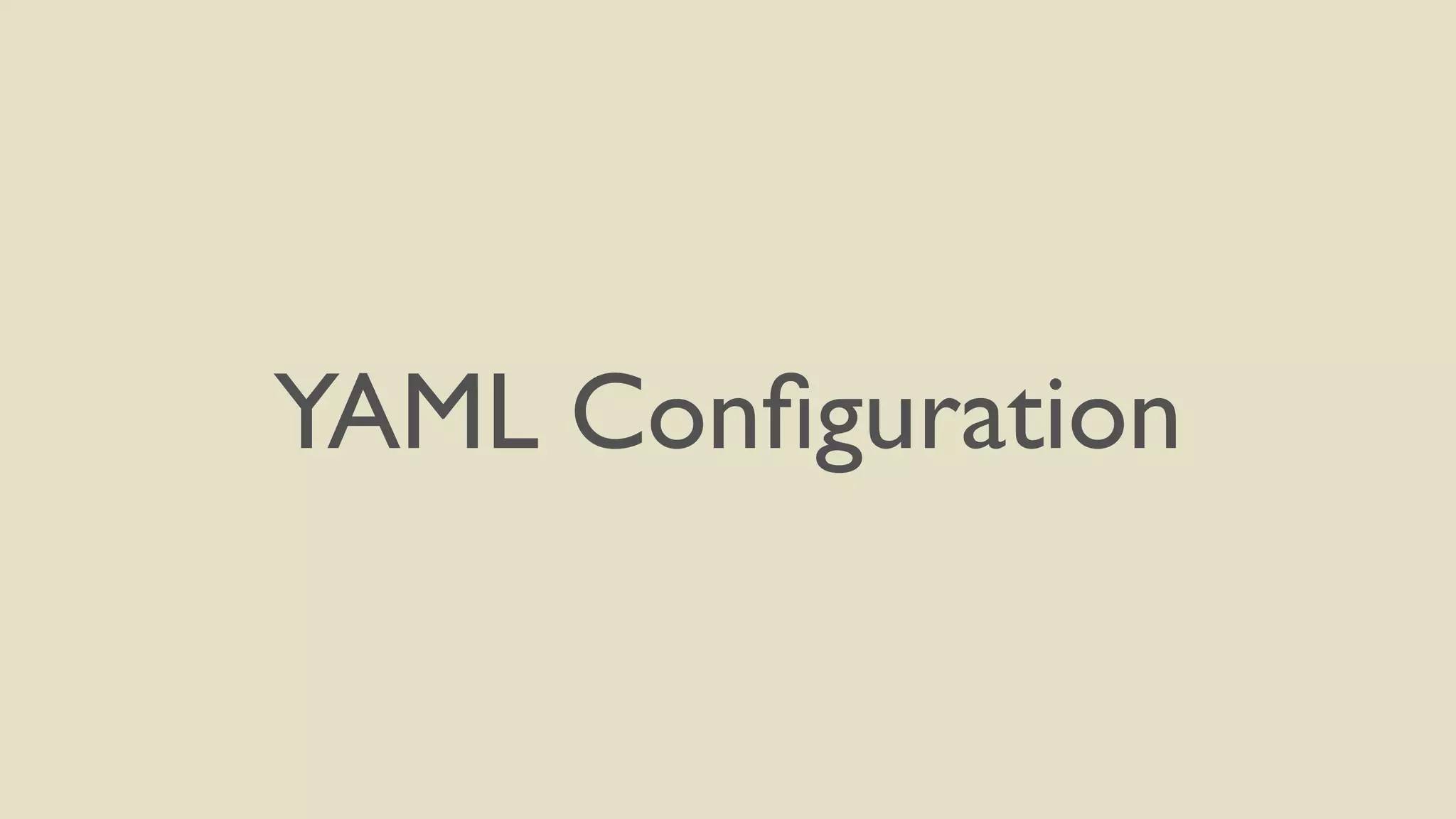 YAML Configuration 
 