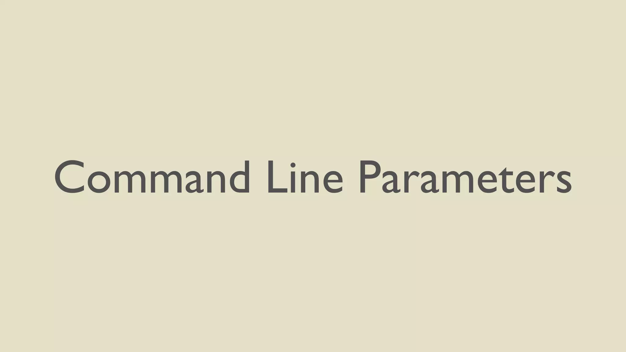 Command Line Parameters 
 
