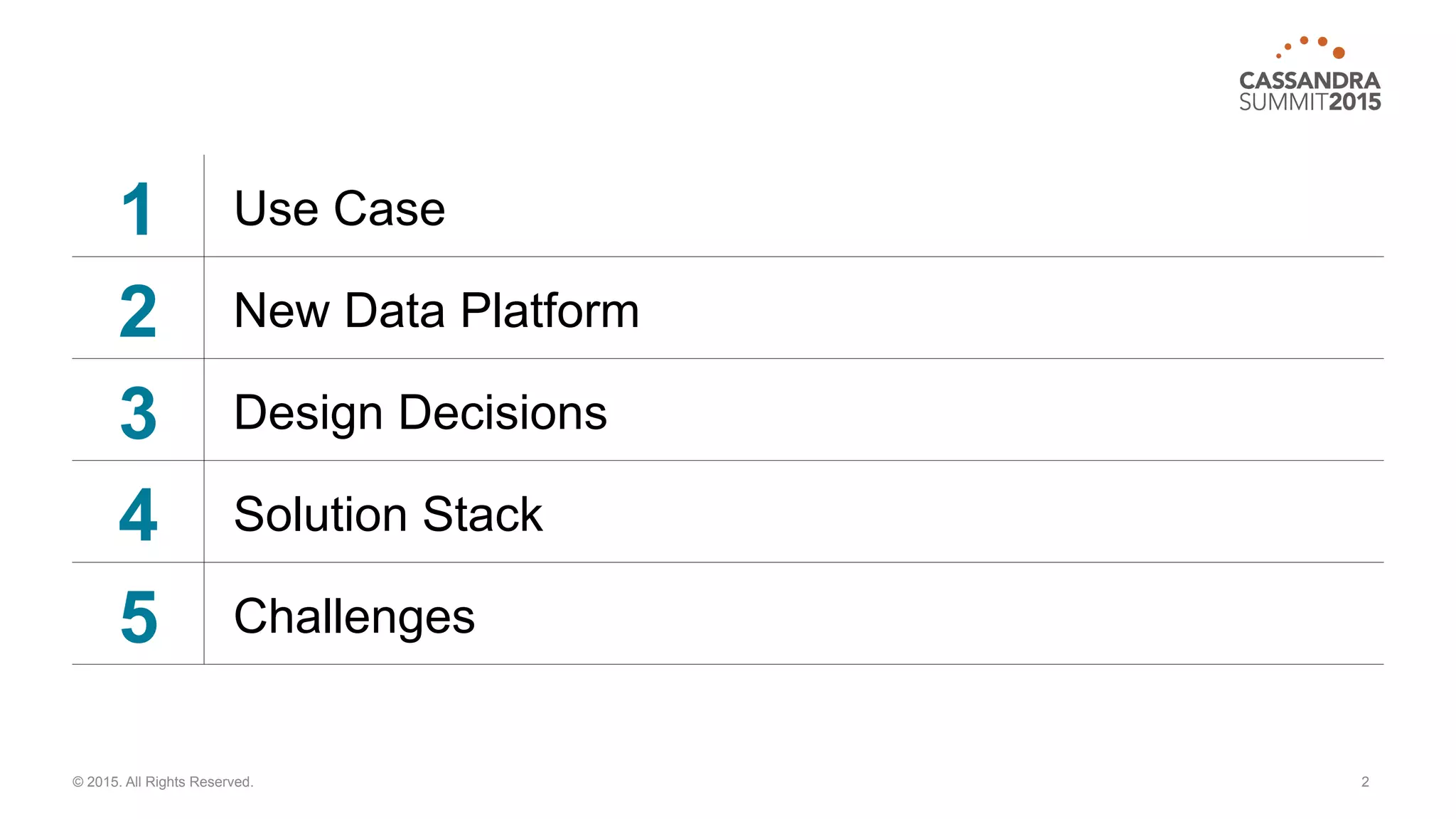 1 Use Case
2 New Data Platform
3 Design Decisions
4 Solution Stack
5 Challenges
2© 2015. All Rights Reserved.
 