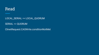Read
LOCAL_SERIAL => LOCAL_QUORUM
SERIAL => QUORUM
ClinetRequest.CASWrite.conditionNotMet
 