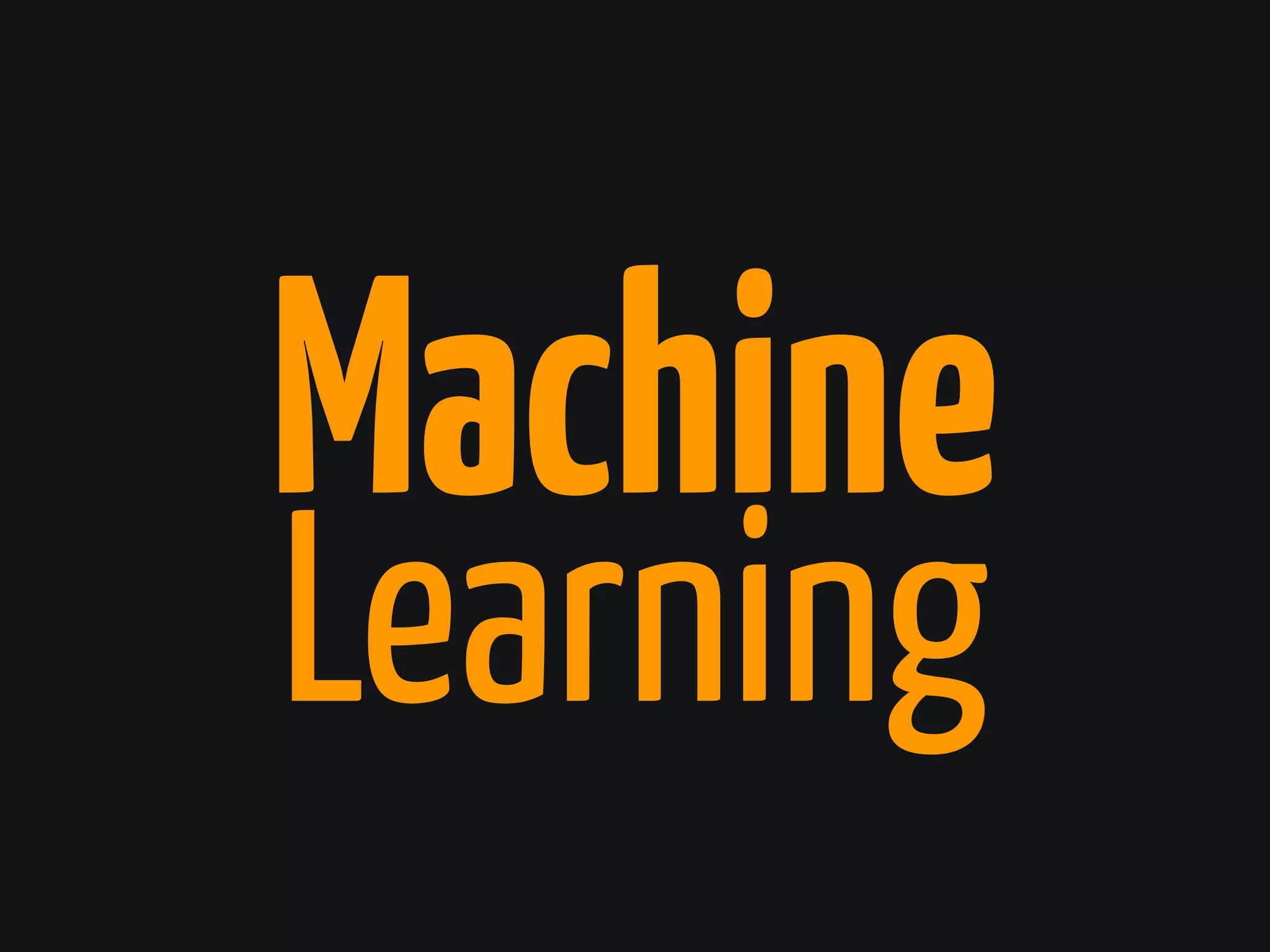 Machine
Learning
 