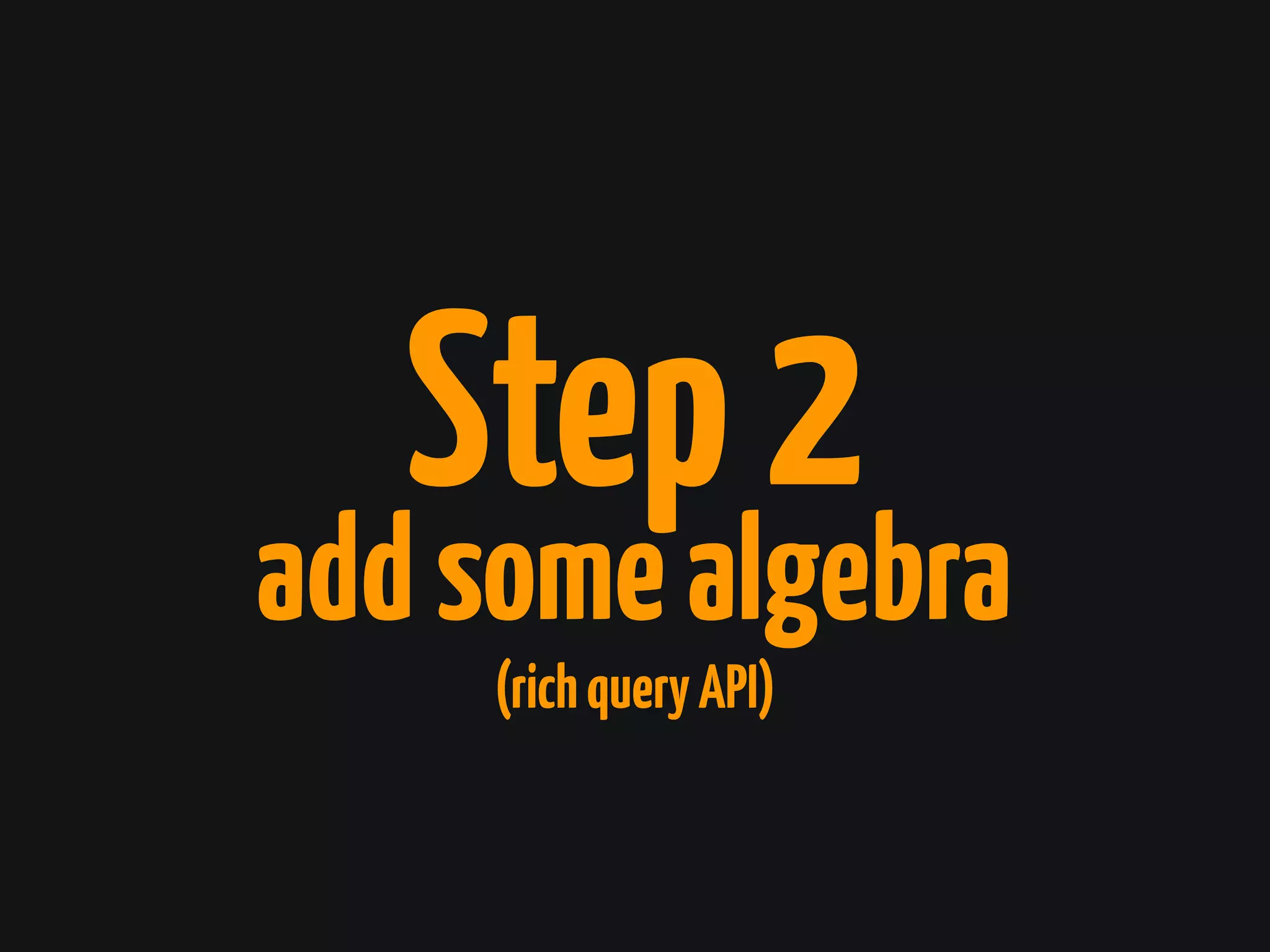(richqueryAPI)
Step2
addsomealgebra
 