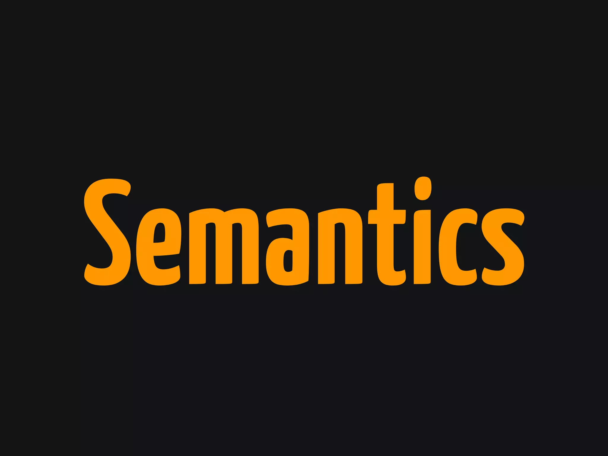 Semantics
 