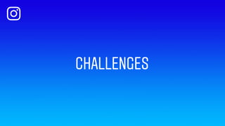 CHALLENGES
 
