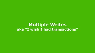 9/16/16MAKING PAGERDUTY MORE RELIABLE USING PXC
Multiple Writes
aka “I wish I had transactions”
 
