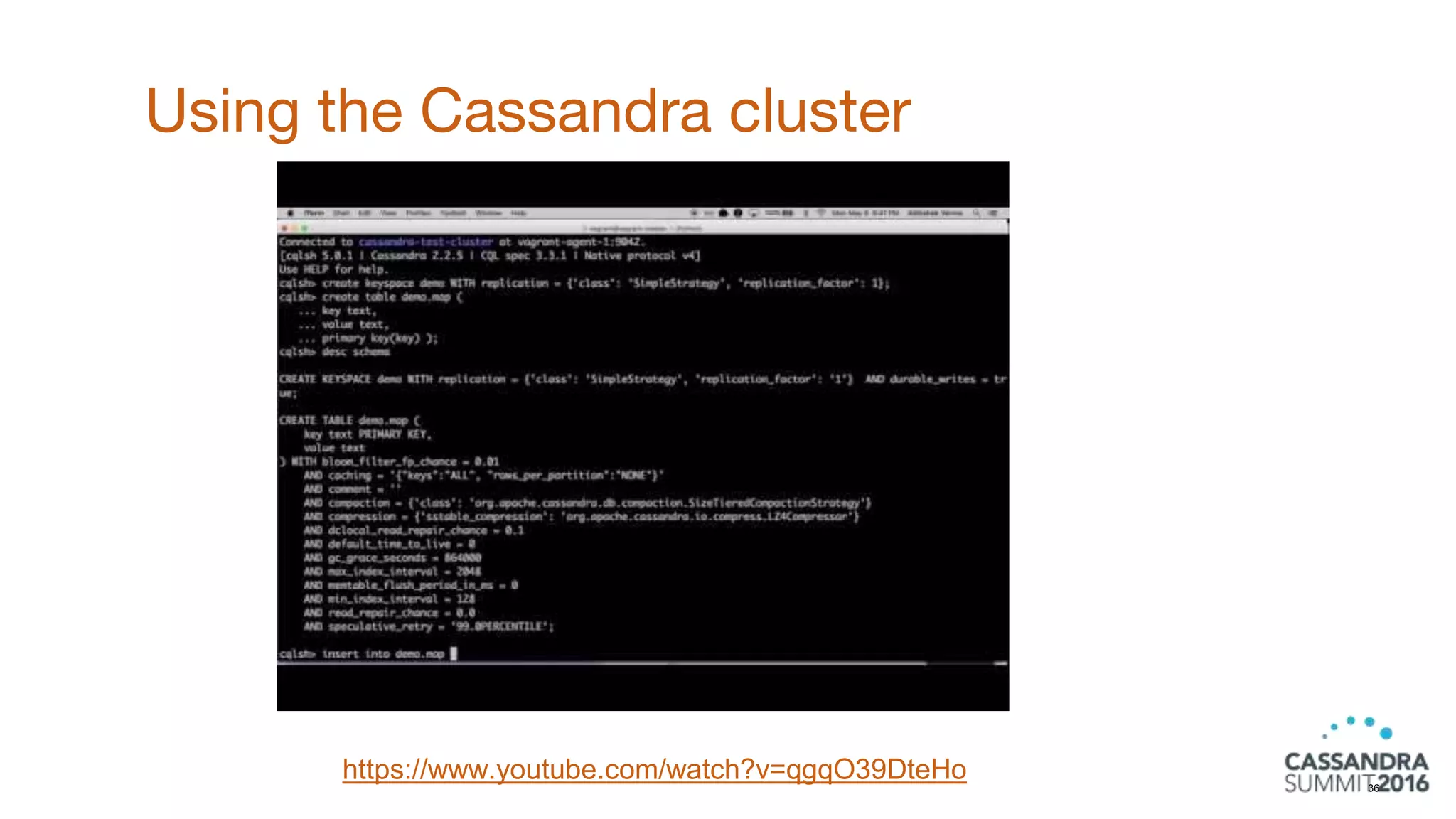Using the Cassandra cluster
36
https://www.youtube.com/watch?v=qgqO39DteHo
 