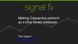 M M / D D / Y Y
YOUR TITLE HERE
P R E PA R E D F O R :
P L A C E L O G O
H E R E
Making Cassandra perform
as a time series database
Paul Ingram
psi@signalfx.com
 