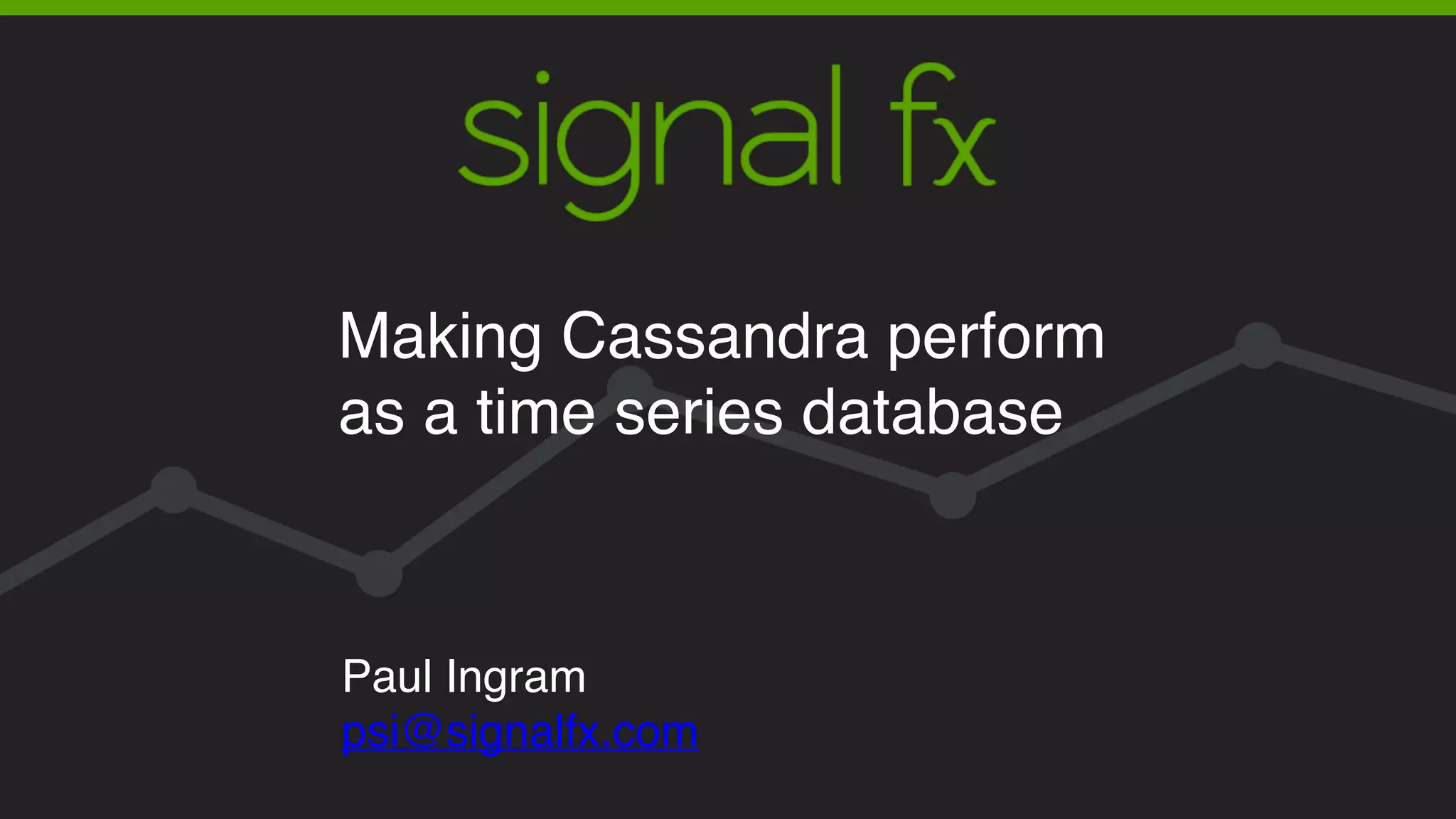 Making Cassandra Perform as a Time Series Database Cassandra Summit