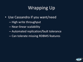 Practical Considerations	Partitioner-Random or Order PreservingRange queriesProvisioningVirtual or bare metal Cluster sizeData modelThink in terms of accessGiving up transactions, ad-hoc queries, arbitrary indexes and joins(you may already do this with an RDBMS!)