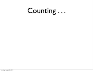 Counting . . .




Tuesday, August 30, 2011
 