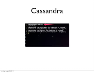 Cassandra




Tuesday, August 30, 2011
 