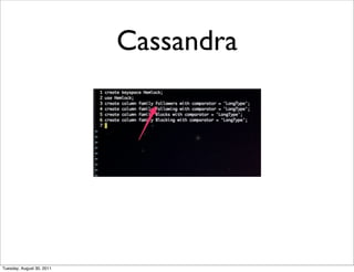 Cassandra




Tuesday, August 30, 2011
 