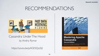 RECOMMENDATIONS
https://youtu.be/pAGESQo5IjI
Cassandra UnderThe Hood
by Andriy Rymar
50
#jeeconf_cassandra
 