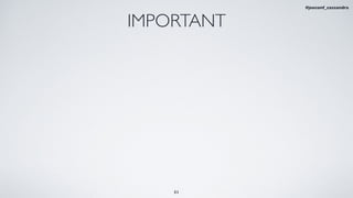 31
IMPORTANT
#jeeconf_cassandra
 