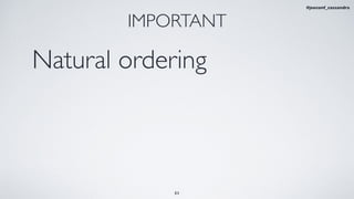 31
IMPORTANT
Natural ordering
#jeeconf_cassandra
 
