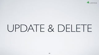 42
UPDATE & DELETE
 