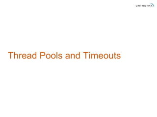 Thread Pools and Timeouts
 