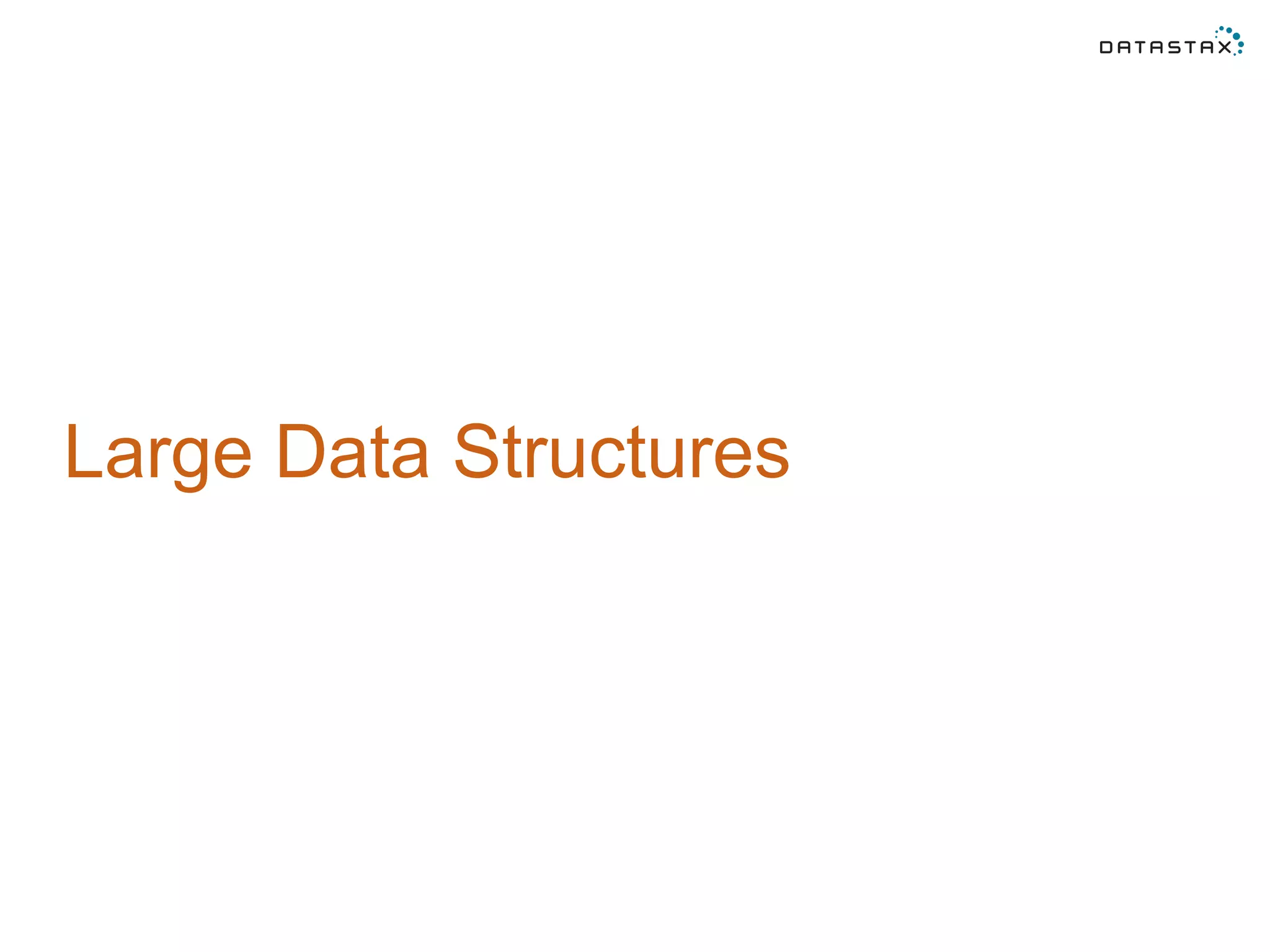 Large Data Structures
 