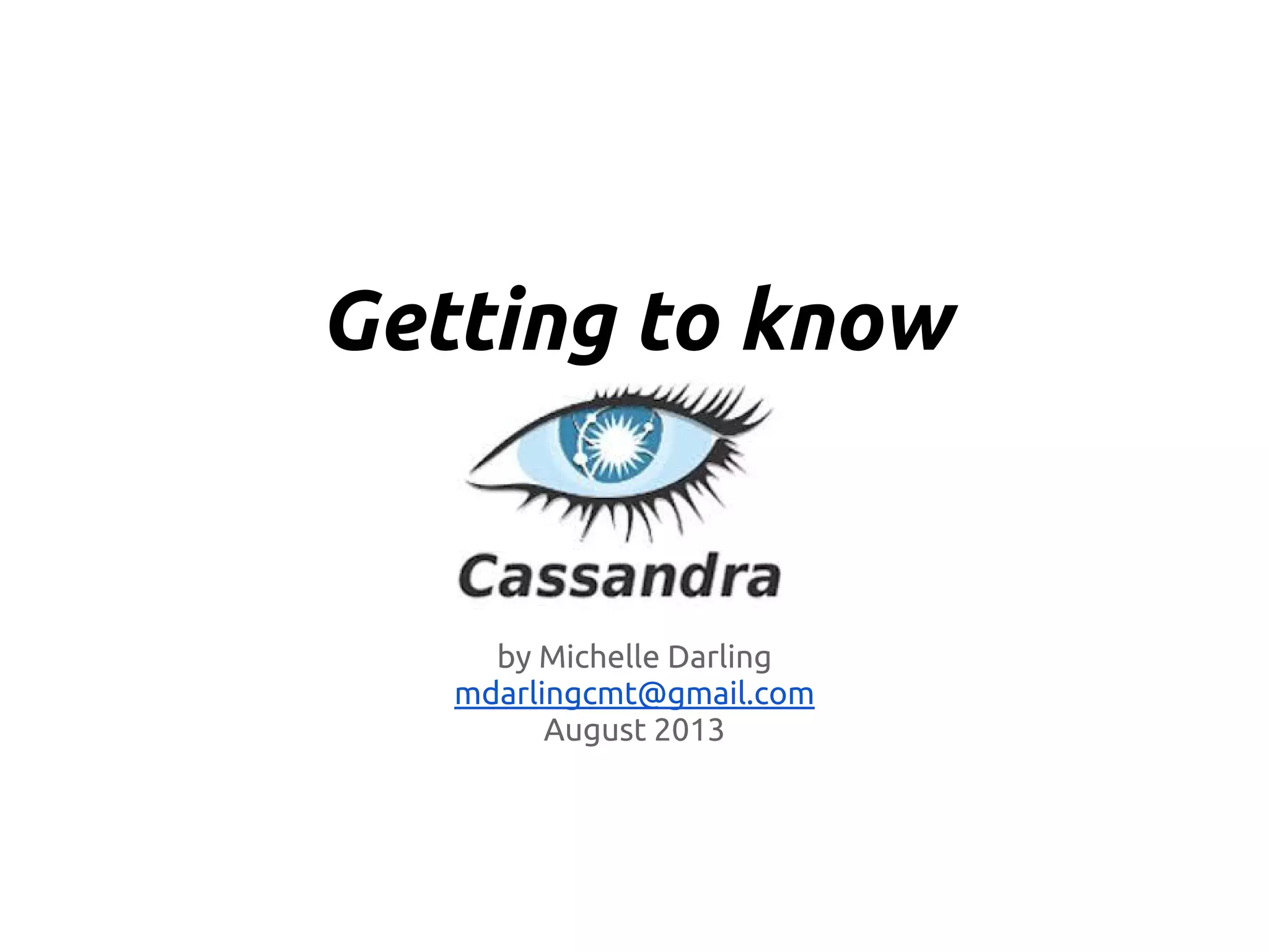 Getting to know
by Michelle Darling
mdarlingcmt@gmail.com
August 2013
 