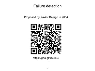Failure detection
Proposed by Xavier Défago in 2004
41
https://goo.gl/xS0kB0
 