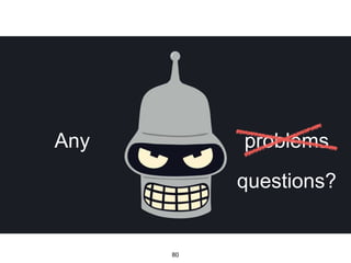 Any
questions?
80
problems
 