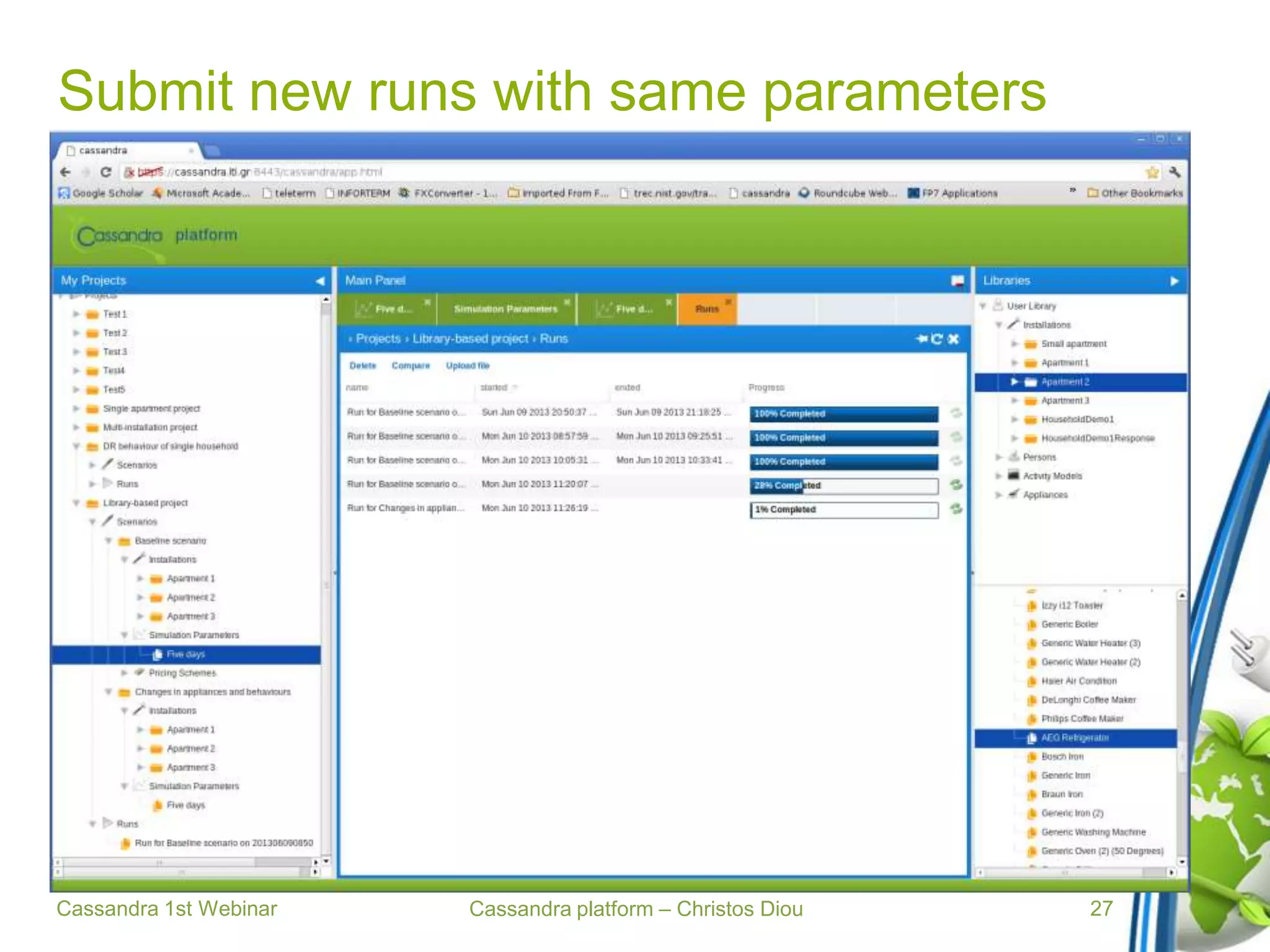 Cassandra platform – Christos Diou
Submit new runs with same parameters
Cassandra 1st Webinar 27
 