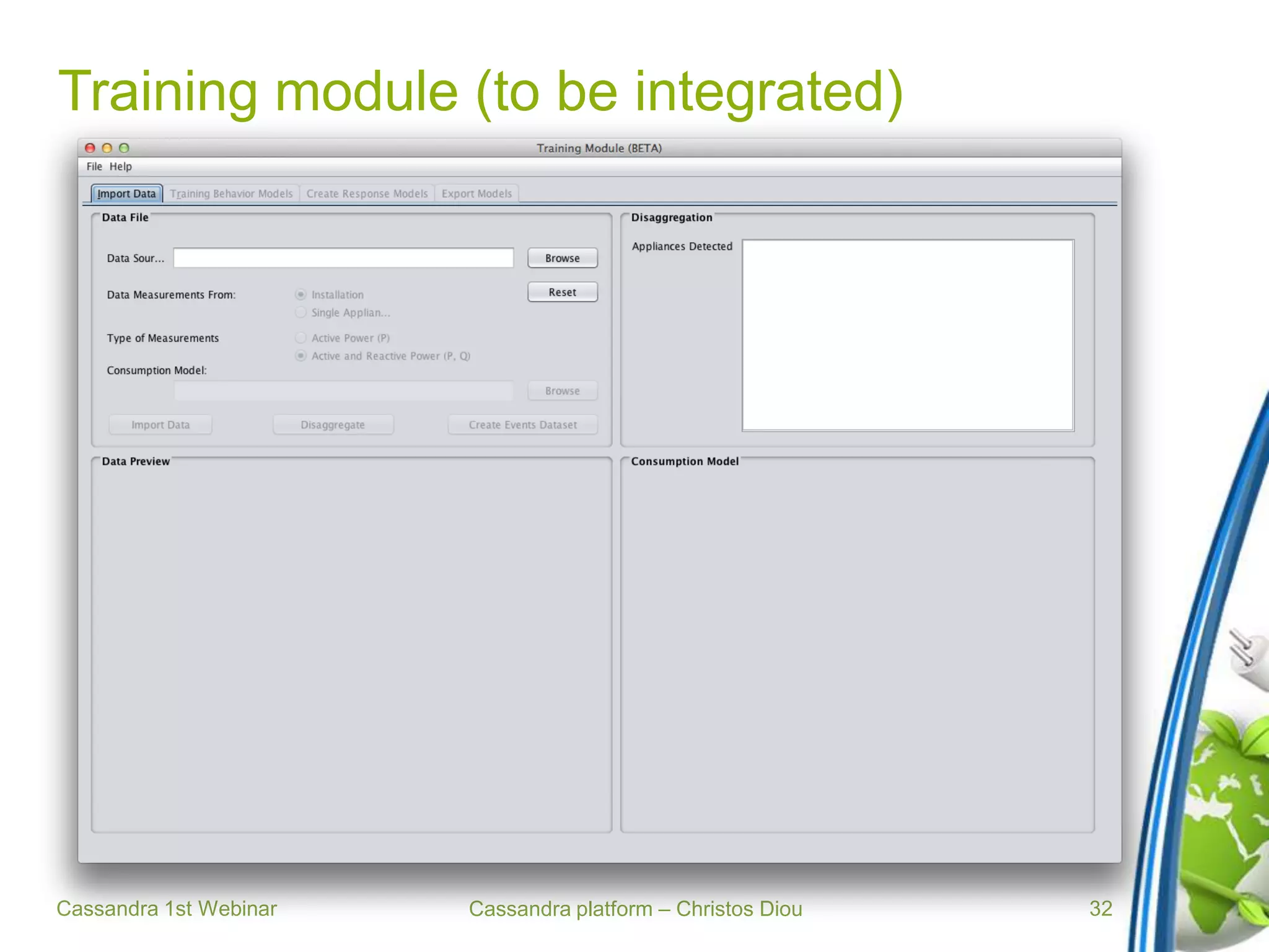 Cassandra platform – Christos Diou
Training module (to be integrated)
Cassandra 1st Webinar 32
 