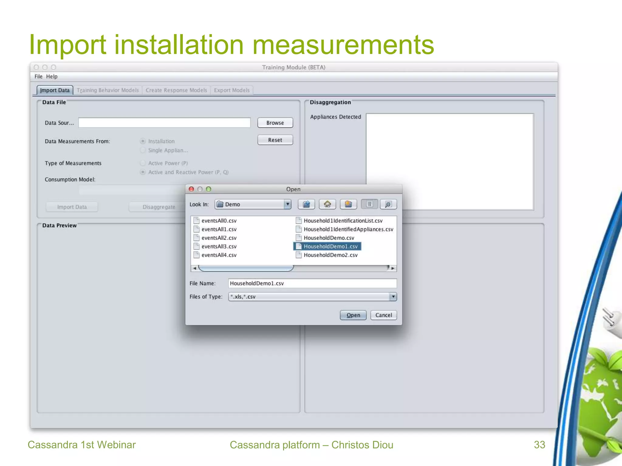 Cassandra platform – Christos Diou
Import installation measurements
Cassandra 1st Webinar 33
 