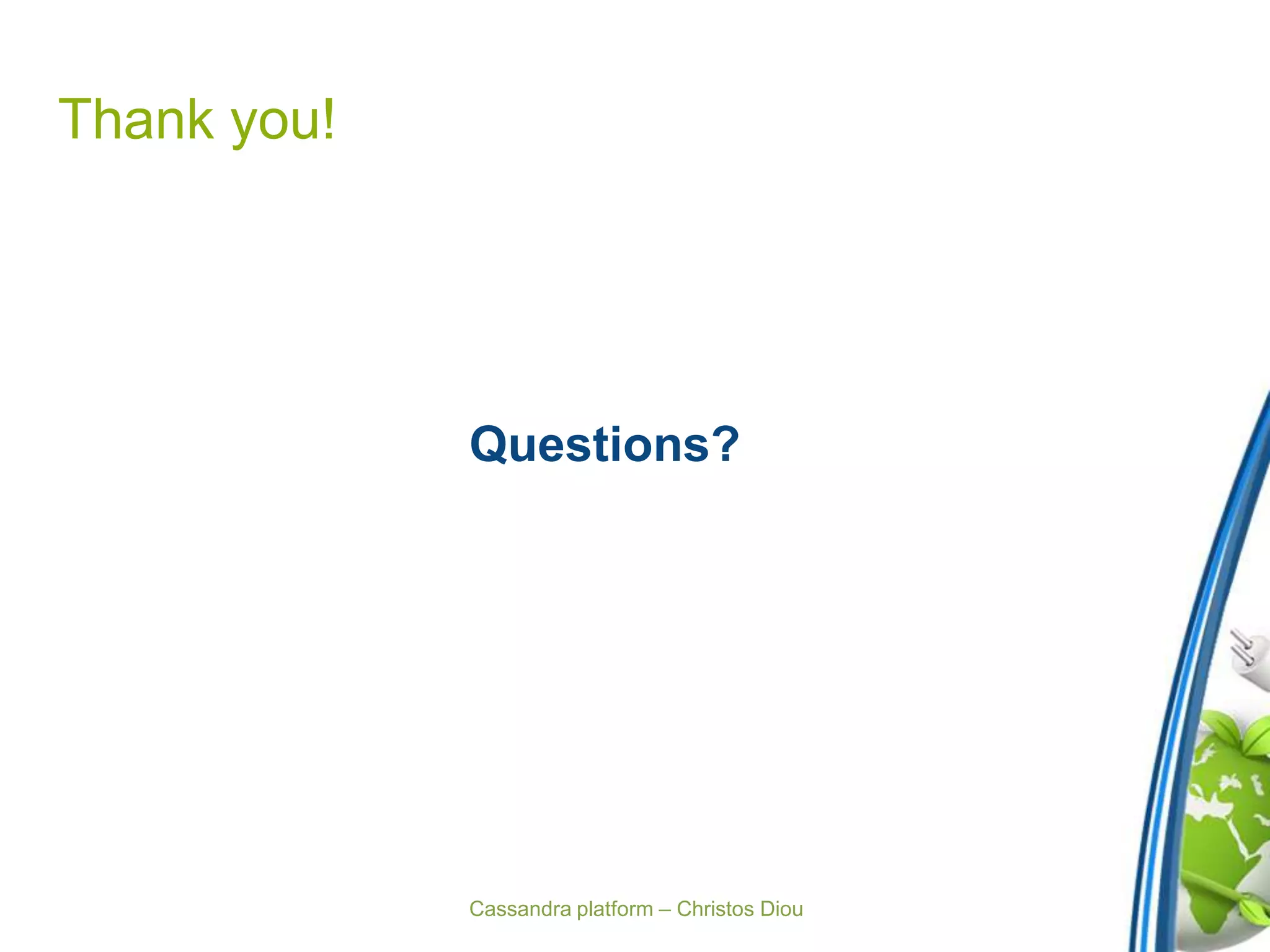 Cassandra platform – Christos Diou
Thank you!
Questions?
 