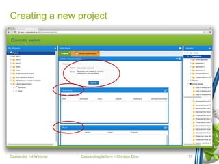 Cassandra platform – Christos Diou
Creating a new project
Cassandra 1st Webinar 11
 