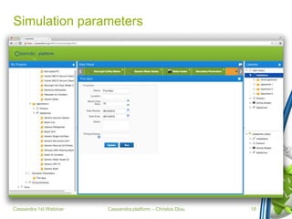 Cassandra platform – Christos Diou
Simulation parameters
Cassandra 1st Webinar 18
 
