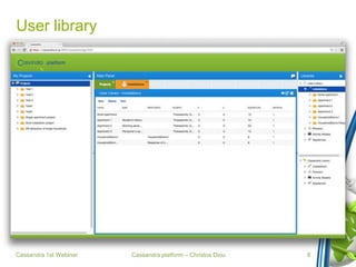 Cassandra platform – Christos Diou
User library
Cassandra 1st Webinar 8
 