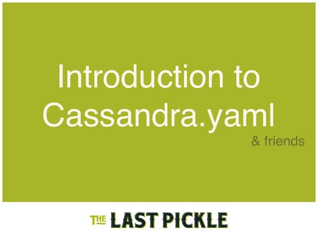 Introduction to
Cassandra.yaml
& friends
