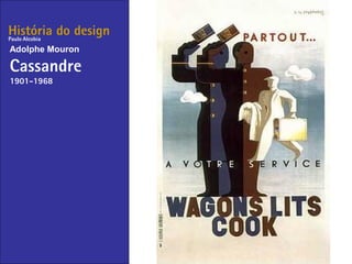 História do design
Adolphe Mouron
Cassandre
1901-1968
Paulo Alcobia
 
