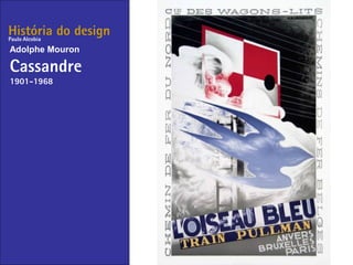 História do design
Adolphe Mouron
Cassandre
1901-1968
Paulo Alcobia
 