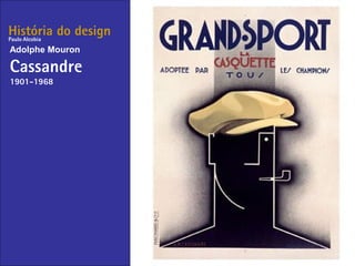 História do design
Adolphe Mouron
Cassandre
1901-1968
Paulo Alcobia
 