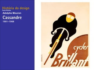 História do design
Adolphe Mouron
Cassandre
1901-1968
Paulo Alcobia
 