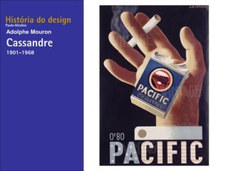 História do design
Adolphe Mouron
Cassandre
1901-1968
Paulo Alcobia
 
