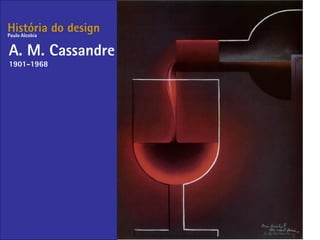 História do design
A. M. Cassandre
1901-1968
Paulo Alcobia
 