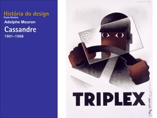História do design
Adolphe Mouron
Cassandre
1901-1968
Paulo Alcobia
 