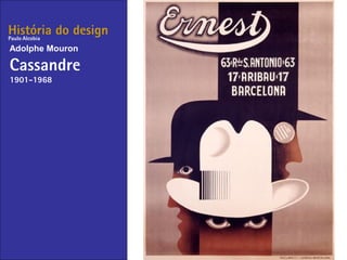 História do design
Adolphe Mouron
Cassandre
1901-1968
Paulo Alcobia
 