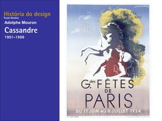 História do design
Adolphe Mouron
Cassandre
1901-1968
Paulo Alcobia
 