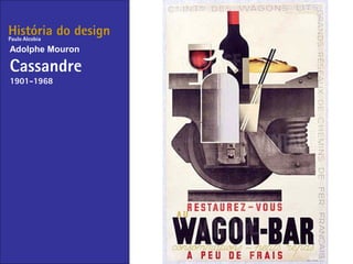História do design
Adolphe Mouron
Cassandre
1901-1968
Paulo Alcobia
 